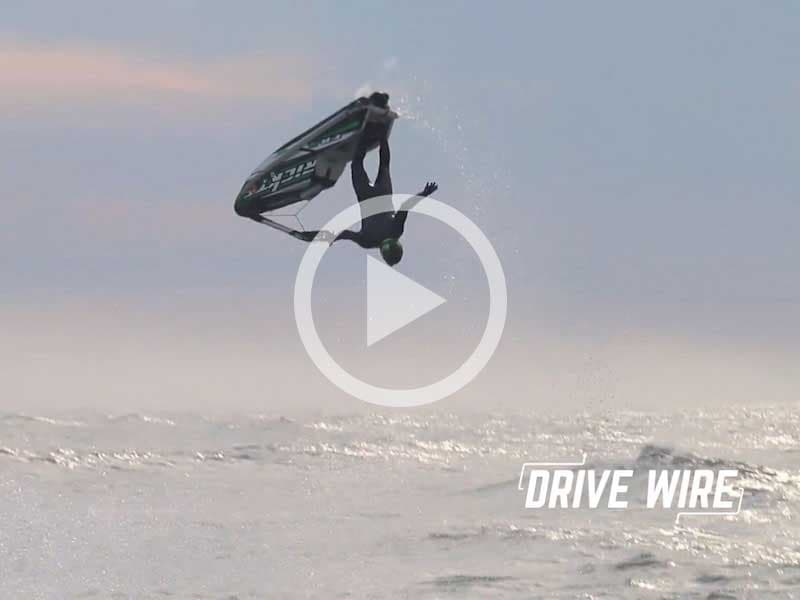 Drive Wire: Flippin’ Jet Skis