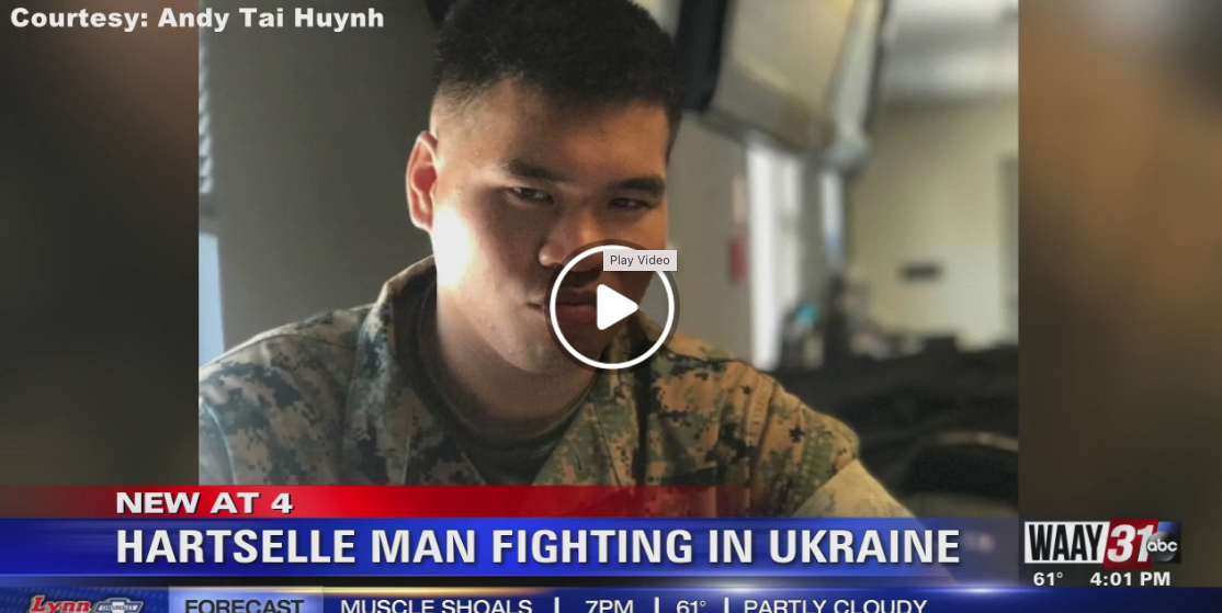 Marine veteran Andy Tai Huyhn told WAAY-TV he wanted to help the oppressed people of Ukraine.